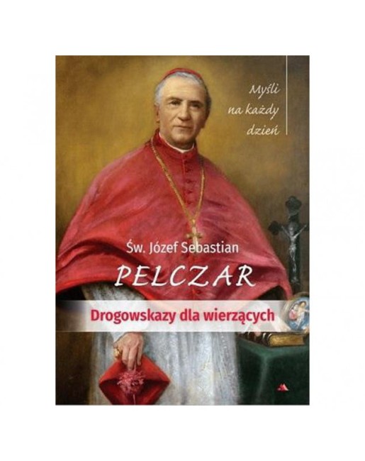 drogowskazy-dla-wierzacych-mysli-na-kazdy-dzien-sw-jozef-sebastian-pelczar.jpg