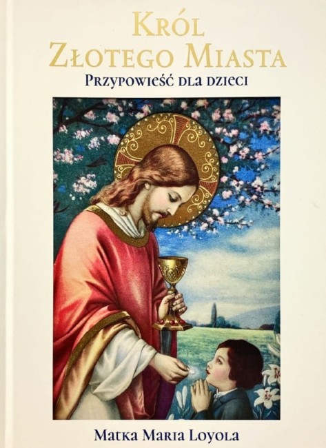 Król Złotego Miasta. Przypowieść dla Dzieci